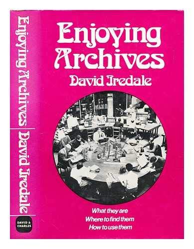 Stock image for Enjoying Archives : What They Are, Where to Find Them, How to Use Them for sale by Richard Sylvanus Williams (Est 1976)