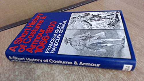 Beispielbild fr A Short History of Costume and Armour 1066 - 1800 zum Verkauf von WorldofBooks