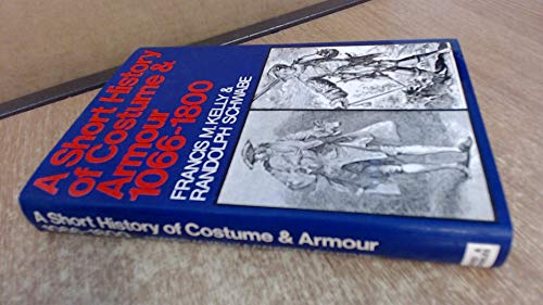 Imagen de archivo de A Short History of Costume and Armour, 1066-1800 a la venta por Phatpocket Limited