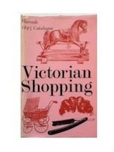 Victorian Shopping: Harrods 1895 Catalogue