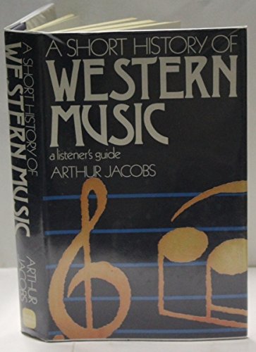 Short History of Western Music (9780715357439) by Jacobs, Arthur
