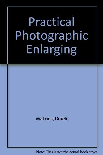 Practical Photographic Enlarging (9780715357651) by Derek Watkins