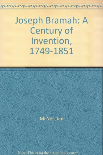 Joseph Bramah: A Century of Invention, 1749-1851 - McNeil, Ian