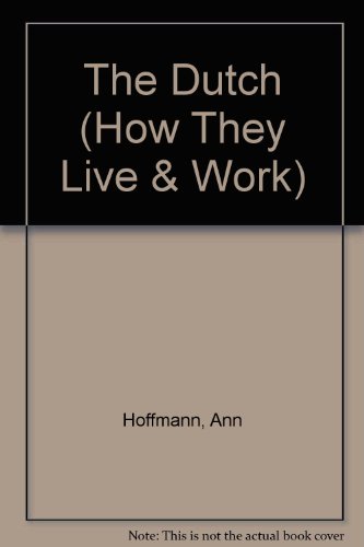 Stock image for The Dutch: how they live and work (How They Live & Work) for sale by WeSavings LLC