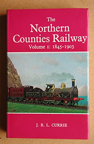 Beispielbild fr Northern Counties Railway: Beginnings and Development, 1845-1903 v. 1 zum Verkauf von Cambridge Rare Books