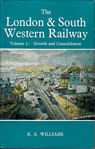 Stock image for London and South Western Railway: Growth and Consolidation v. 2 (Railway History) for sale by Parrot Books