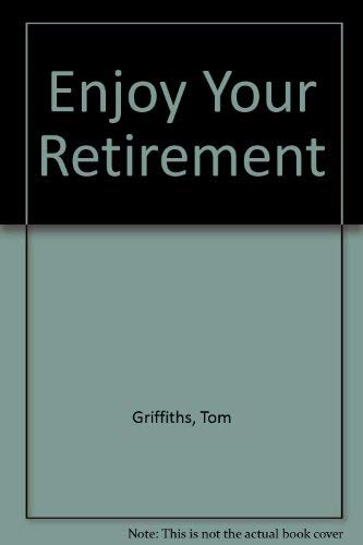 Enjoy Your Retirement: Based on the Atv Television Series (9780715359433) by Griffiths, Tom