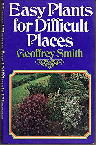Stock image for Easy plants for difficult places / Geoffrey D. Smith for sale by MW Books