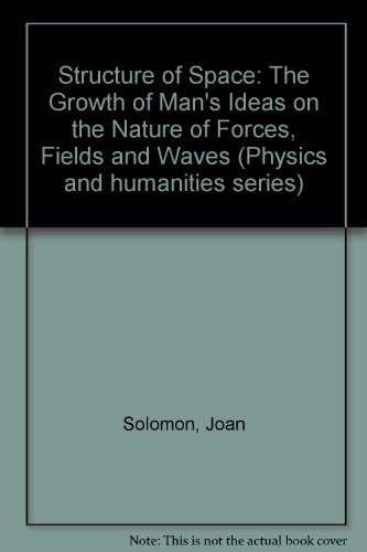 Imagen de archivo de The Structure of Space: The Growth of Man's Ideas on the Nature of Forces, Fields, and Waves a la venta por Victoria Bookshop