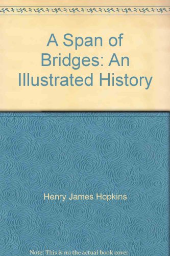 Stock image for A Span of Bridges: An Illustrated History for sale by Books From California