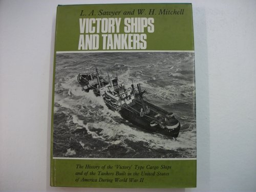 Stock image for Victory Ships and Tankers: The History of the "Victory" Type Cargo Ships and of the Tankers Built in the United States of America During World War II for sale by tjlbooks