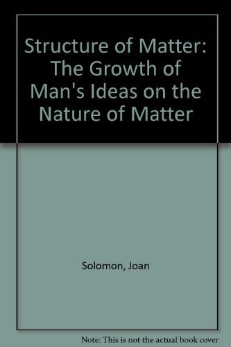Imagen de archivo de The Structure of Matter: The Growth of Man's Ideas on the Nature of Matter. a la venta por Plurabelle Books Ltd