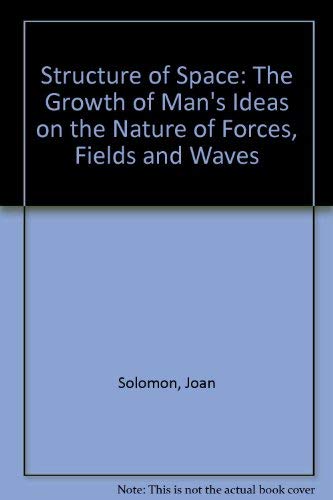 Beispielbild fr Structure of Space: The Growth of Man's Ideas on the Nature of Forces, Fields and Waves zum Verkauf von AwesomeBooks