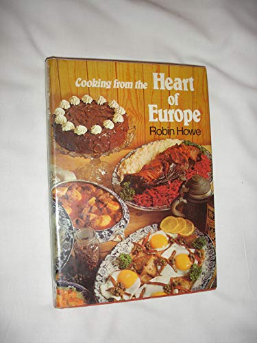 Beispielbild fr Cooking from the Heart of Europe: Food from Austria, Hungary, Czechoslovakia and South Germany zum Verkauf von WorldofBooks