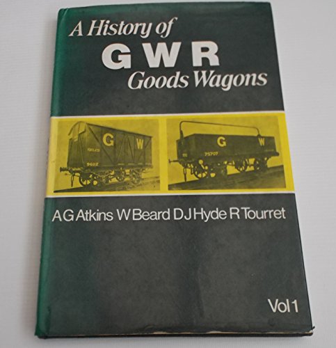 Beispielbild fr A History of GWR Goods Wagons.Volume 1 zum Verkauf von NIGEL BIRD BOOKS