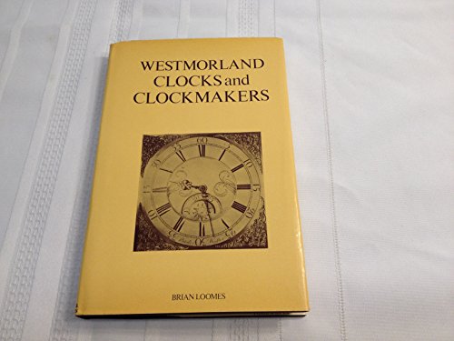 Imagen de archivo de Westmorland Clocks and Clockmakers a la venta por Jeffrey Formby Antiques