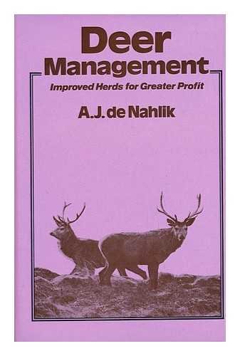 Stock image for DEER MANAGEMENT: IMPROVED HERDS FOR GREATER PROFIT. By A.J. de Nahlik. for sale by Coch-y-Bonddu Books Ltd