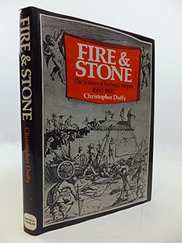 Beispielbild fr Fire and Stone: The Science of Fortress Warfare, 1660-1860 zum Verkauf von Half Price Books Inc.