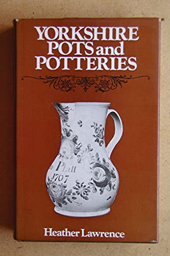 Yorkshire pots and potteries (9780715366639) by Lawrence, Heather