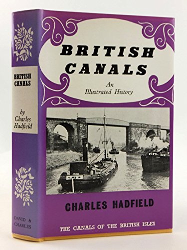 British canals: An illustrated history (The Canals of the British Isles) (9780715367001) by Hadfield, Charles