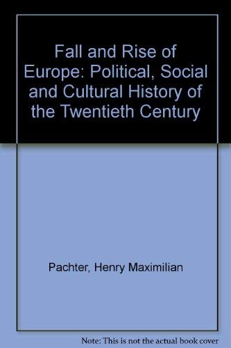 Stock image for The Fall and Rise of Europe: A Political, Social, and Cultural History of the Twentieth Century for sale by Ryde Bookshop Ltd