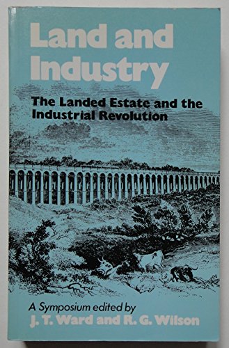 Land and Industry the Landed Estate and the Industrial Revolution