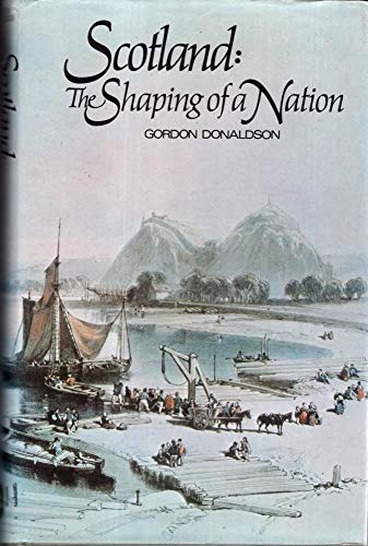 Imagen de archivo de Scotland : Shaping of a Nation a la venta por Better World Books