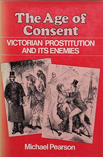 9780715369708: The Age of Consent: Victorian Prostitution and Its Enemies
