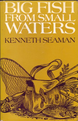 Stock image for BIG FISH FROM SMALL WATERS. By Kenneth Seaman. Paperback issue. for sale by Coch-y-Bonddu Books Ltd