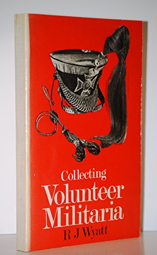 Stock image for COLLECTING VOLUNTEER MILITARIA for sale by Kennys Bookstore