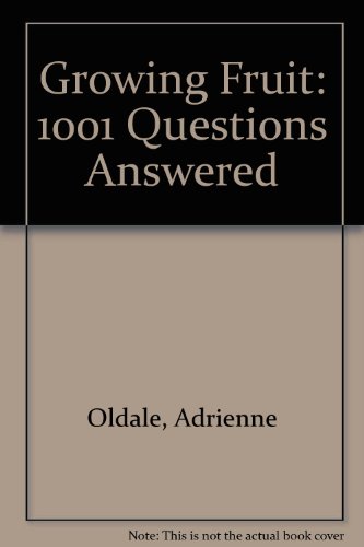 Beispielbild fr Growing Fruit: 1001 Questions Answered zum Verkauf von AwesomeBooks