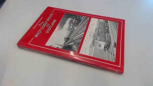 The west coast route to Scotland: The history and romance of the railway between Euston and Glasgow (9780715372104) by Kichenside, G. M