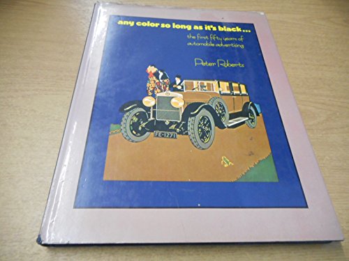 Beispielbild fr Any Colour So Long as it's Black: First Fifty Years of Automobile Advertising zum Verkauf von WorldofBooks