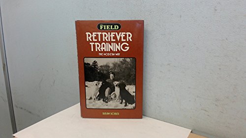 9780715372463: Retriever Training the Modern Way