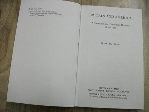 Stock image for Britain and America; a Comparative Economic History, 1850-1939 for sale by Hackenberg Booksellers ABAA