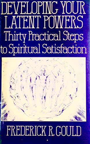 Beispielbild fr Developing Your Latent Powers: Thirty Practical Steps to Spiritual Satisfaction zum Verkauf von Chapter 1