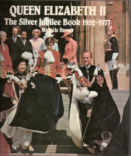 Stock image for Queen Elizabeth II: Silver Jubilee Book, 1952-77 for sale by WorldofBooks