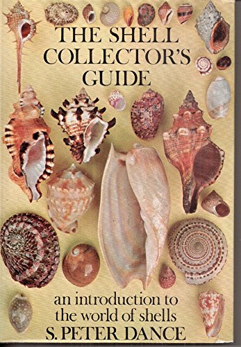 The Shell Collector's Guide: An Introduction to the World of Shells (9780715373040) by S. Peter Dance