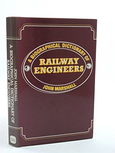 A BIOGRAPHICAL DICTIONARY OF RAILWAY ENGINEERS