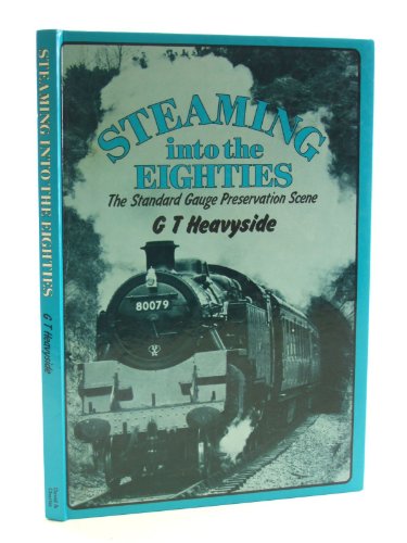 Steaming in the Eighties : The Standard Gauge Preservation Scene