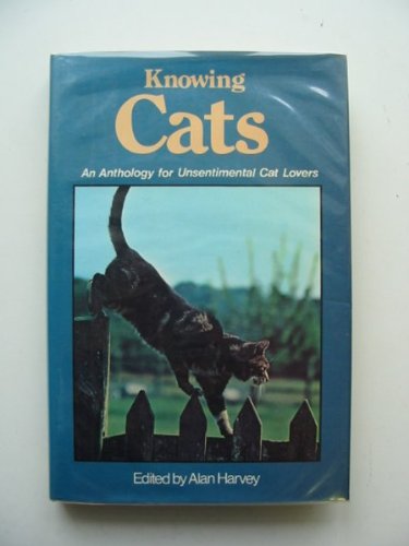 Beispielbild fr Knowing Cats: An Anthology for Unsentimental Cat Lovers zum Verkauf von AwesomeBooks