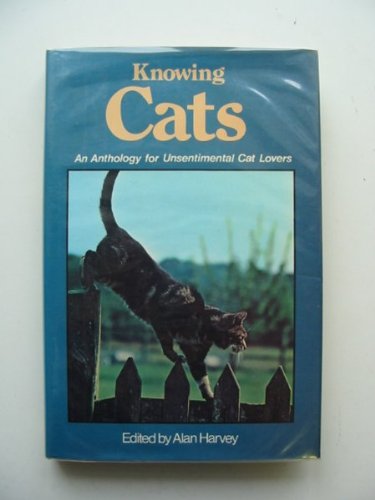 Imagen de archivo de Knowing Cats: An Anthology for Unsentimental Cat Lovers a la venta por AwesomeBooks