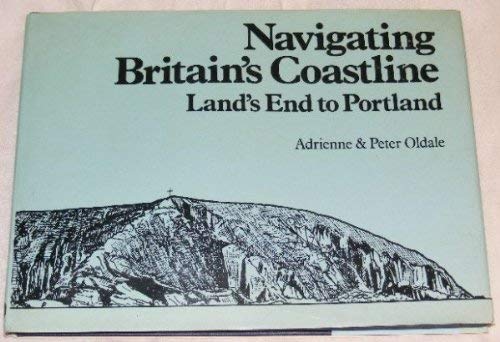 Stock image for Navigating Britain's Coastline: Land's End to Portland for sale by RIVERLEE BOOKS