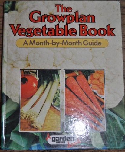 Stock image for The Growplan Vegetable Book: A Month-by-Month Guide for sale by Ryde Bookshop Ltd