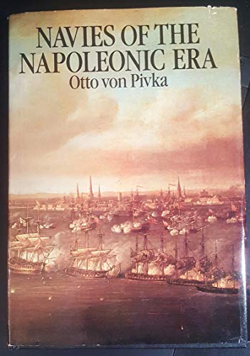 Imagen de archivo de Navies of the Napoleonic Era by Otto VON PIVKA (1980-05-03) a la venta por Wonder Book