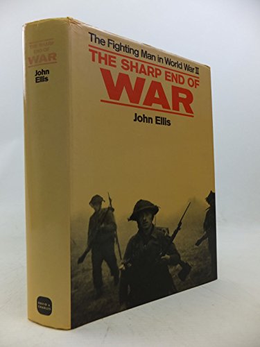 Stock image for The sharp end of war: The fighting man in World War II for sale by MusicMagpie