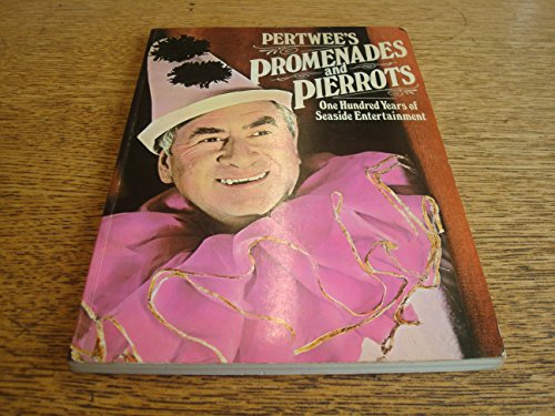 Beispielbild fr Pertwee's Promenades and Pierrots: One Hundred Years of Seaside Entertainment zum Verkauf von WorldofBooks