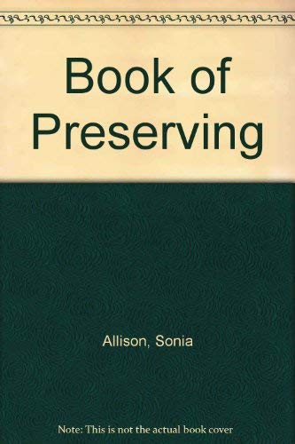 Stock image for Sonia Allison's Book of Preserving for sale by The Chester Bookworm