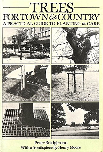 Beispielbild fr Trees for Town and Country: A Practical Guide to Planting and Care zum Verkauf von WorldofBooks