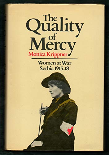 Stock image for THE QUALITY OF MERCY; Women at war Serbia 1915-18 for sale by Second Life Books, Inc.
